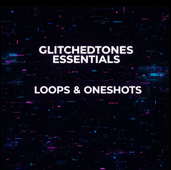 Glitchedtones Essentials: Loops & Oneshots